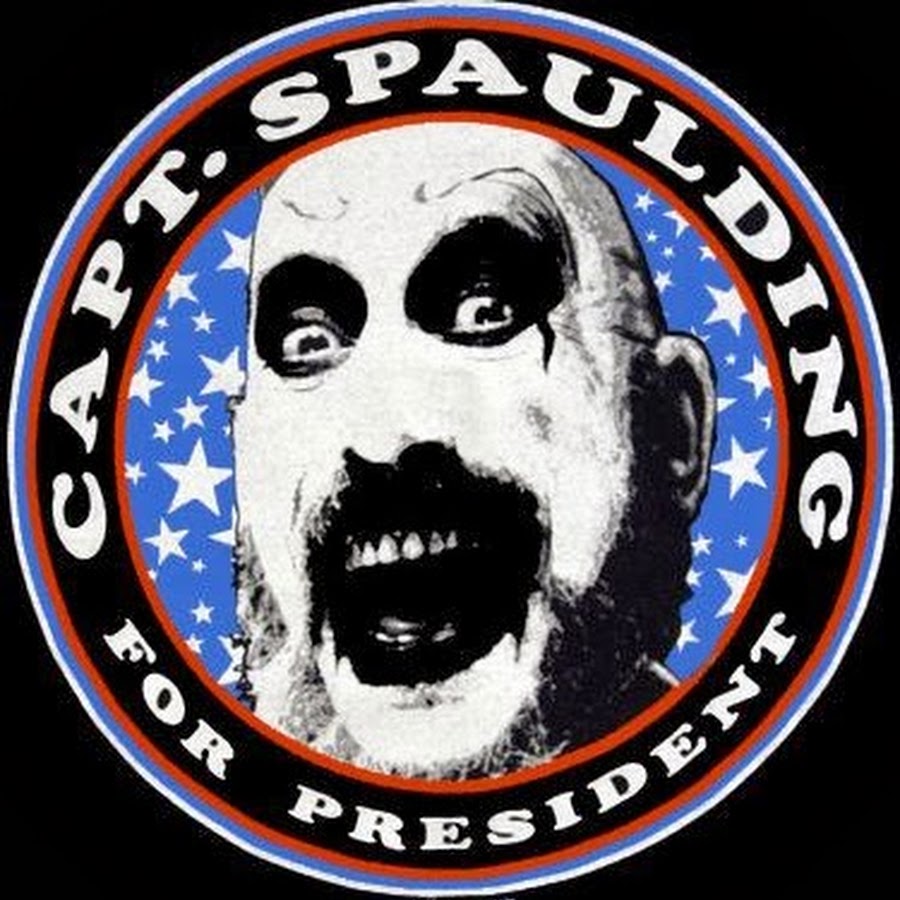 Captain Spaulding for President.